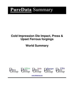 cover image of Cold Impression Die Impact, Press & Upset Ferrous forgings World Summary